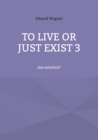 Image for To live or just exist 3