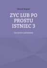 Image for Zyc lub po prostu istniec 3