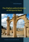 Image for Pas d&#39;eglises paleochretienne en Afrique du Nord