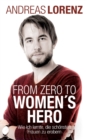 Image for From Zero to Women&#39;s Hero : Wie ich lernte, die schoensten Frauen zu erobern