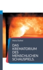 Image for Das Krematorium des Menschlichen Schauspiels. : Die Fabrikation eines Kindes ist nicht sehr teuer, aber erhoeht mal ein bisschen die Umsatzsteuer