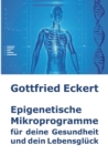 Image for Epigenetische Mikroprogramme fur deine Gesundheit und dein Lebensgluck
