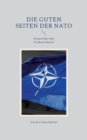Image for Die guten Seiten der NATO : Kriegstreiber oder Friedenssicherer?