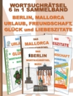 Image for WORTSUCHRAETSEL 6 in 1 SAMMELBAND BERLIN, MALLORCA, URLAUB, FREUNDSCHAFT, GLUECK und LIEBESZITATE