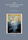 Image for Die Heilungsschlange des Moses : Tornado des Bewusstseins