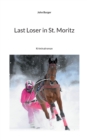Image for Last Loser in St. Moritz : Kriminalroman