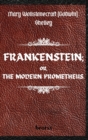 Image for FRANKENSTEIN; OR, THE MODERN PROMETHEUS. by Mary Wollstonecraft (Godwin) Shelley : ( The 1818 Text - The Complete Uncensored Edition - by Mary Shelley ) Hardcover