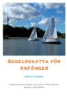 Image for Segelregatta fur Anfanger : Erweiterte Ausgabe inclusive Tipps fur ein schnelleres Boot