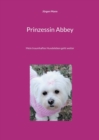Image for Prinzessin Abbey : Mein traumhaftes Hundeleben geht weiter