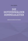 Image for Die Hotzenwalder Himmelsleiter : Alemannisches Intermezzo
