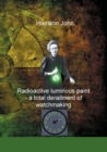 Image for Radioactive Luminous Paint - a cardinal derailment of watchmaking : A little book about a monumental problem