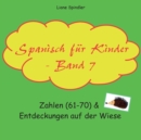 Image for Spanisch fur Kinder - Band 7 : Zahlen (61-70) &amp; Entdeckungen auf der Wiese