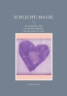 Image for Schlicht : Magie.: Die Zauberflote - oder: Ein modernes Marchen uber den Zauber der Liebe