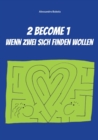 Image for 2 become 1 - wenn zwei sich finden wollen