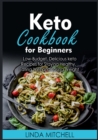 Image for Keto Cookbook For Beginners : Low-Budget, Delicious keto Recipes for Staying Healthy, Eating Well and Losing Weight