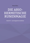 Image for Die ario-hermetische Runenmagie : Band III - Lautmagische Aufsatze