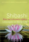 Image for Shibashi - Ruhe und Achtsamkeit erfahren : Lebensimpulse aus dem Qi Gong