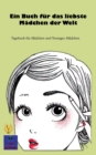 Image for Ein Buch fur das liebste Madchen der Welt : Tagebuch fur Madchen und Teenager-Madchen