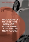 Image for Photograph of the male nude - Mannliche Aktfotografie - Fotografia del nudo maschile : Photos &amp; Interviews