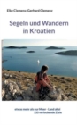 Image for Segeln und Wandern in Kroatien : etwas mehr als nur Meer - Land ahoi aktuell 150 verlockende Ziele