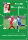 Image for Das Fussball- Eltern Handbuch