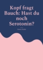 Image for Kopf fragt Bauch : Hast du noch Serotonin?