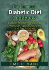 Image for The Complete Diabetic Diet Cookbook : Budget-Friendly Recipes To Manage Type 2 Diabetes And Prediabetes