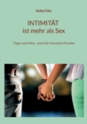 Image for INTIMITAT ist mehr als Sex : Tipps und Infos - auch fur chronisch Kranke
