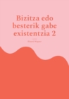 Image for Bizitza edo besterik gabe existentzia 2