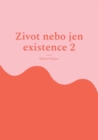 Image for Zivot nebo jen existence 2