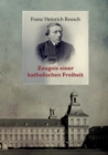 Image for Franz Heinrich Reusch (1825-1900) : Zeugnis einer katholischen Freiheit - ein dokumentarischer Sammelband