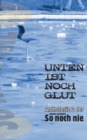 Image for Unten ist noch Glut : Anthologie 2 der Offenen Leseb?hne So noch nie