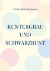 Image for Kuntergrau und Schwarzbunt : Die Suche nach der goldenen Haselnuss