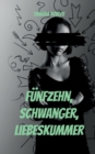 Image for Funfzehn, schwanger, Liebeskummer