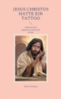 Image for Jesus Christus hatte ein Tattoo : Fakten aus den geheimen Archiven der Kirche