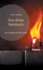 Image for Das dicke Heizbuch : Brennmaterial fur den Notfall