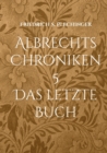 Image for Albrechts Chroniken 5 : Das letzte Buch
