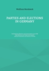 Image for Parties and Elections in Germany : Parliamentary Elections and Governments since 1918, State Elections and State Governments, Political Orientation and History of Parties