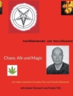 Image for Chaos, Alk und Magic : ein Leben zwischen Crowley, Pan und Charles Bukowski mit einem Vorwort von Frater V.D.