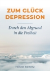 Image for Zum Gluck Depression : Durch den Abgrund in die Freiheit
