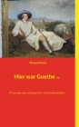 Image for Hier war Goethe nie : 77 wundersam-witzige Info- und Gedenktafeln