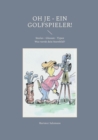 Image for Oh je - ein Golfspieler! : Stories - Glossen - Typen Was verrat dein Sternbild?
