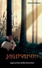 Image for Jagdsaison : Jagd auf das weiße Kaninchen