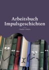 Image for Impulsgeschichten : Bibliotherapie mit Erwachsenen - Kleine Sammlung