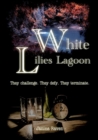 Image for White Lilies Lagoon : They challenge. They defy. They terminate.