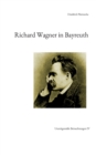 Image for Richard Wagner in Bayreuth : Unzeitgemasse Betrachtungen IV