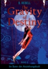 Image for The Gravity of Destiny : Im Bann der Anziehungskraft - Teil 1
