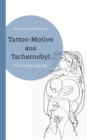 Image for Tattoo-Motive aus Tschernobyl : Von Energie gepragt