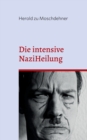 Image for Die intensive NaziHeilung : Handbuch zur Gesinnungsanderung