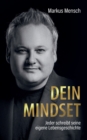 Image for Dein Mindset - Jeder schreibt seine eigene Lebensgeschichte